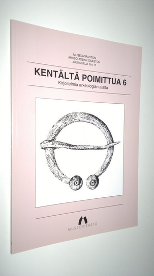 Helena Ranta (toim.) : Kentältä poimittua : kirjoitelmia arkeologian alalta 6