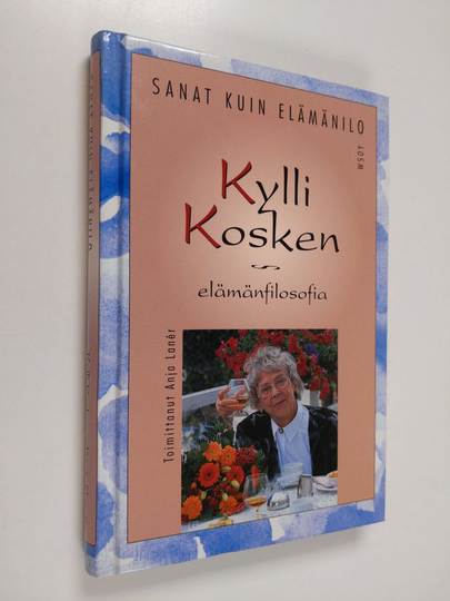 Kylli Koski : Sanat kuin elämänilo : taiteilija Kylli Kosken ajatuksia elämästä, ilosta ja kauneudesta