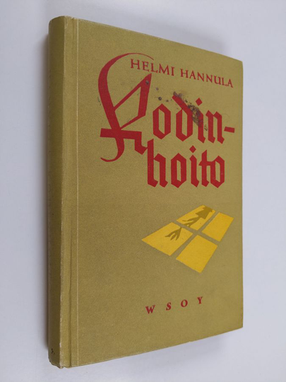 Helmi Hannula : Kodinhoito : seminaarien kotitaloudenopetusta ja koteja varten