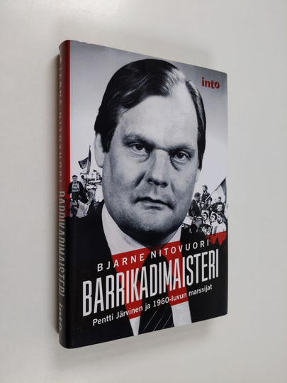 Bjarne Nitovuori : Barrikadimaisteri : Pentti Järvinen ja 1960-luvun marssijat