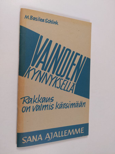 M. Basilea Schlink : Vainojen kynnyksellä : rakkaus on valmis kärsimään