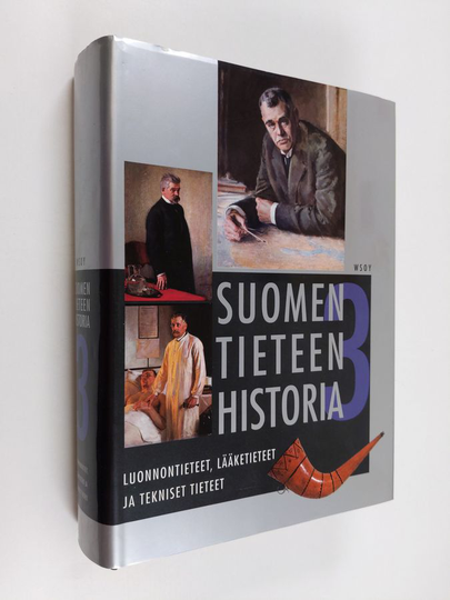 Päiviö Tommila : Suomen tieteen historia 3 : Luonnontieteet, lääketieteet ja tekniset tieteet