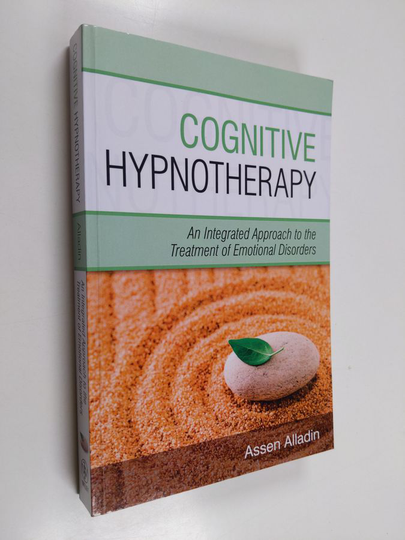 Assen Alladin : Cognitive hypnotherapy : an integrated approach to the treatment of emotional disorders