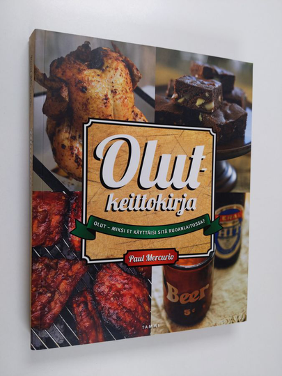 Paul Mercurio : Olutkeittokirja : olut - miksi et käyttäisi sitä ruoanlaitossa