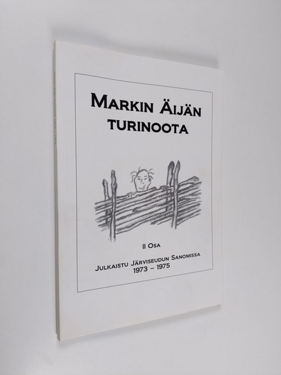 Asko Laukkonen : Markin äijän turinoota 2. osa : julkaistu Järviseudun sanomissa 1973-1975