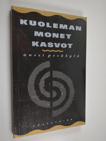 Anssi Peräkylä : Kuoleman monet kasvot : identiteettien tuottaminen kuolevan potilaan hoidossa