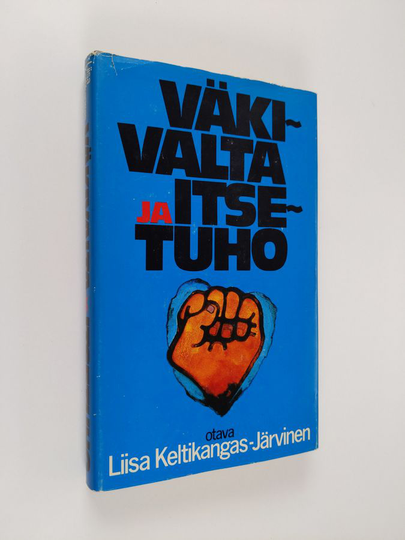 Liisa Keltikangas-Järvinen : Väkivalta ja itsetuho : miten tuhokäyttäytyminen syntyy
