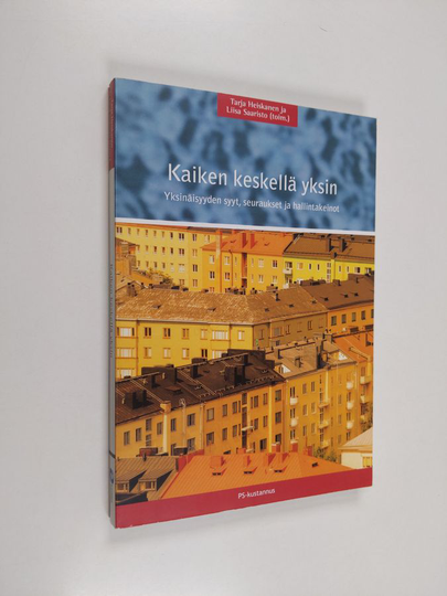Tarja ym. Heiskanen : Kaiken keskellä yksin : yksinäisyyden syyt, seuraukset ja hallintakeinot