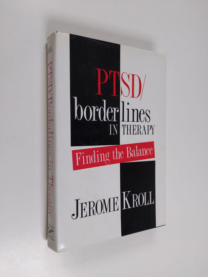 Jerome Kroll : PTSD/Borderlines in Therapy - Finding the Balance