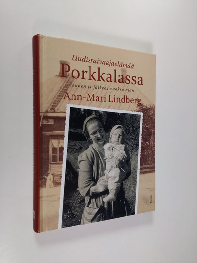 Ann-Mari Lindberg : Uudisraivaajaelämää Porkkalassa ennen ja jälkeen vuokra-ajan
