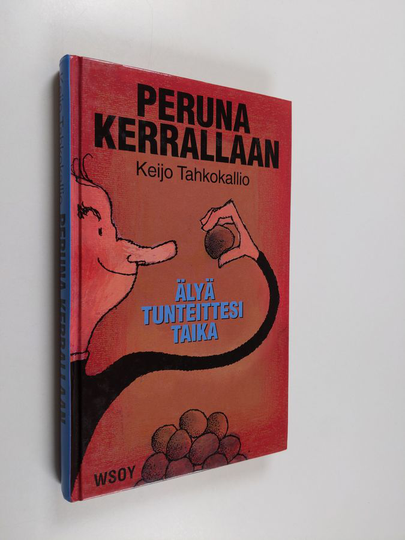 Keijo Tahkokallio : Peruna kerrallaan : älyä tunteittesi taika