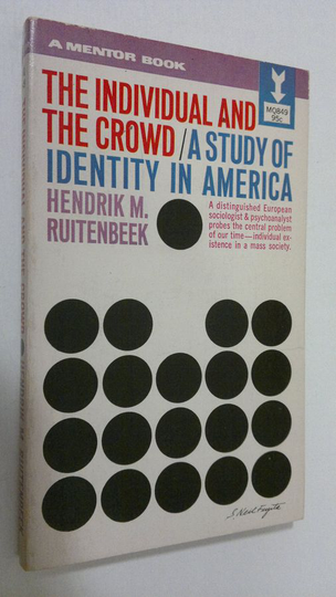 Hendrik M. Ruitenbeek : The individual and the crowd : a study of identity in America