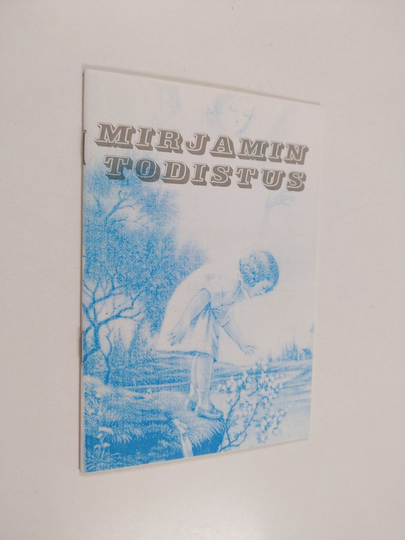 Nikkola Mirjam : Mirjamin todistus
