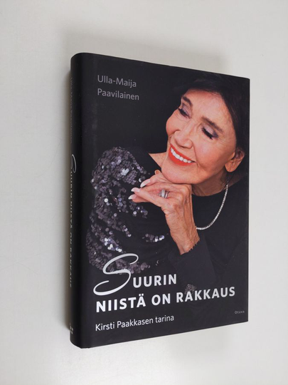 Ulla-Maija Paavilainen : Suurin niistä on rakkaus : Kirsti Paakkasen tarina