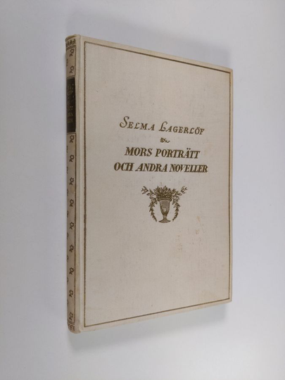 Selma Lagerlöf : Mors porträtt : och andra berättelser