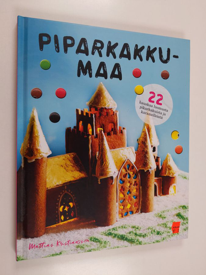 Mattias Kristiansson : Piparkakkumaa : 22 hauskaa luomusta piparkakuista ja karamelleistä