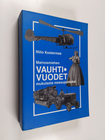 Niilo Kostermaa : Mainosmiehen vauhtivuodet : mukulasta messupomoksi : osat I ja II