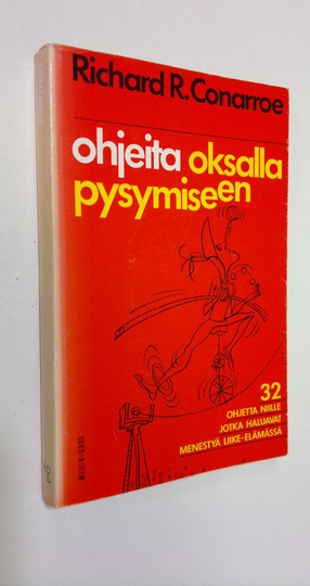 Richard R. Conarroe : Ohjeita oksalla pysymiseen : 32 perussääntöä niille, jotka haluavat menestyä liike-elämässä