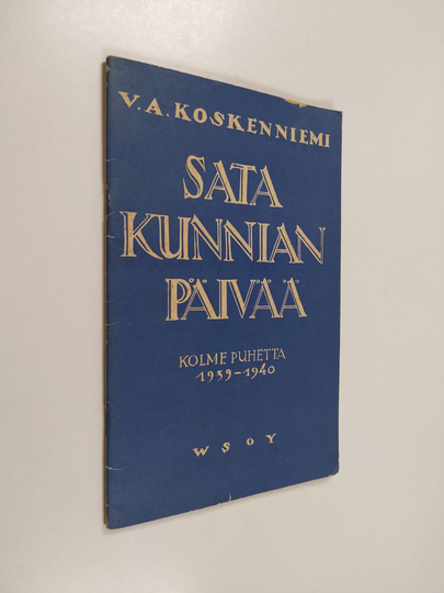 V. A. Koskenniemi : Sata kunnian päivää : kolme puhetta 1939-1940