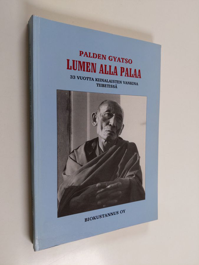 Palden Gyatso : Lumen alla palaa : 33 vuotta kiinalaisten vankina Tiibetissä