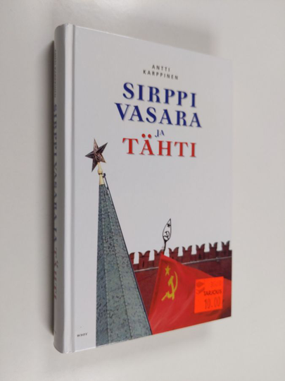 Antti Karppinen : Sirppi, vasara ja tähti : kansallisesta aatteesta uuden Venäjän ideologia