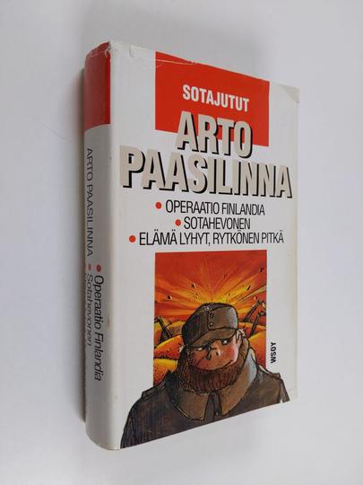 Arto Paasilinna : Sotajutut : Operaatio Finlandia ; Sotahevonen ; Elämä lyhyt, Rytkönen pitkä