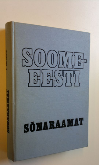 K. Pihel ym. : Soome-Eesti sönaraamat - Suomalais-eestiläinen sanakirja