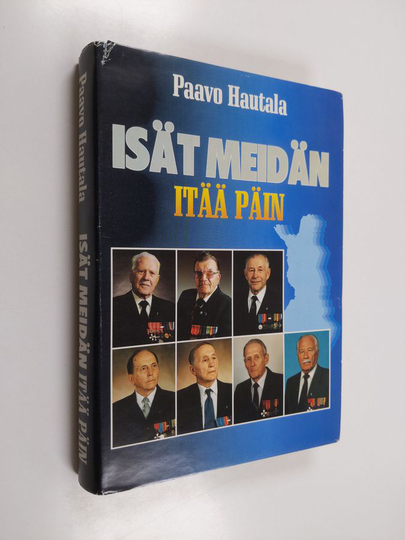 Paavo Hautala : Isät meidän itää päin : kahta mieltä yhtä puolta itää päin