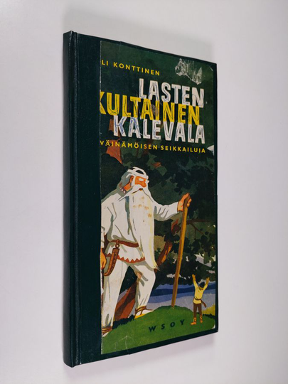 Aili Konttinen : Lasten kultainen Kalevala 1 : Väinämöisen seikkailuja