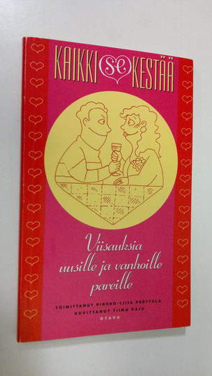 Pirkko-Liisa Perttula (toim.) : Kaikki se kestää : viisauksia uusille ja vanhoille pareille