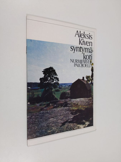 Eino Kauppinen : Aleksis Kiven syntymäkoti Nurmijärven Palojoella