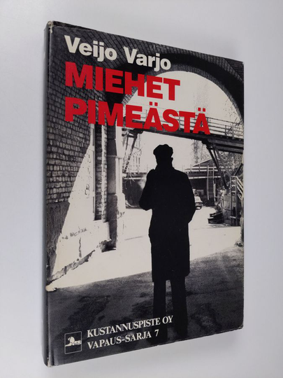 Veijo Varjo : Miehet pimeästä : neuvostovakoilu Suomessa