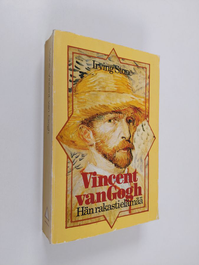 Irving Stone : Vincent van Gogh : hän rakasti elämää