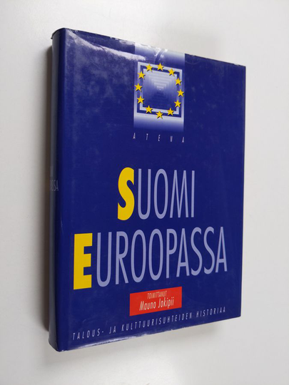 Mauno Jokipii : Suomi Euroopassa : talous- ja kulttuurisuhteiden historiaa
