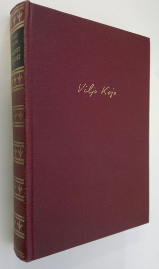 Viljo Kojo : Valitut teokset : Kaunis valhe ; Ihminen päättää ; Sinisen kammarin uni ; Novelleja ja kertomuksia