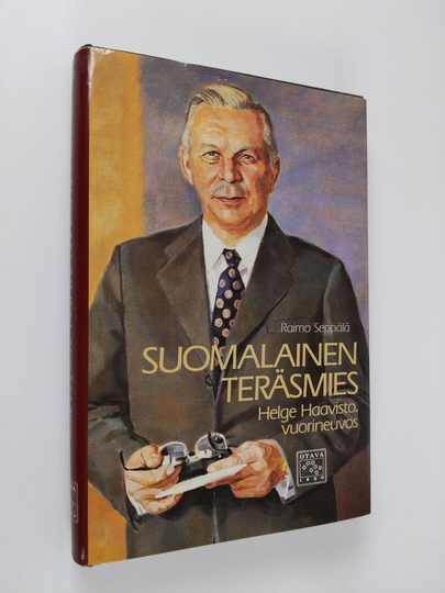 Raimo Seppälä : Suomalainen teräsmies : Helge Haavisto, vuorineuvos