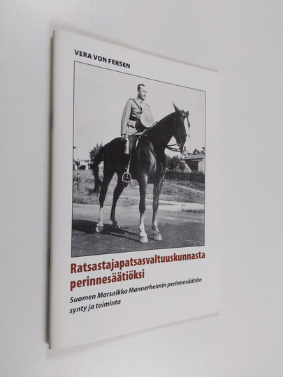 Vera von Fersen : Ratsastajapatsasvaltuuskunnasta perinnesäätiöksi : Suomen Marsalkka Mannerheimin perinnesäätiön synty ja toiminta