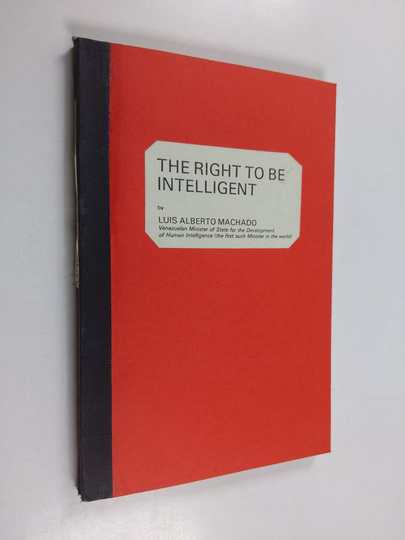 L.A. Machado : The Right to be Intelligent
