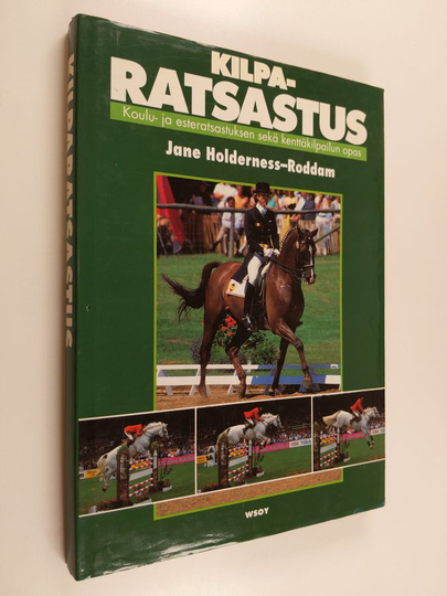 Jane Holderness-Roddam : Kilparatsastus : koulu- ja esteratsastuksen sekä kenttäkilpailun opas