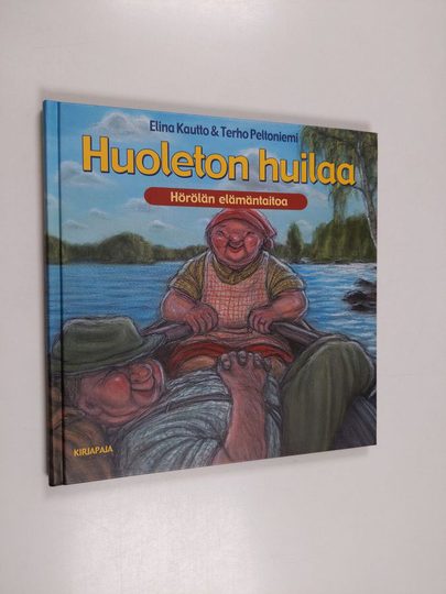 Elina Kautto : Huoleton huilaa : elämäntaitoa Hörölästä