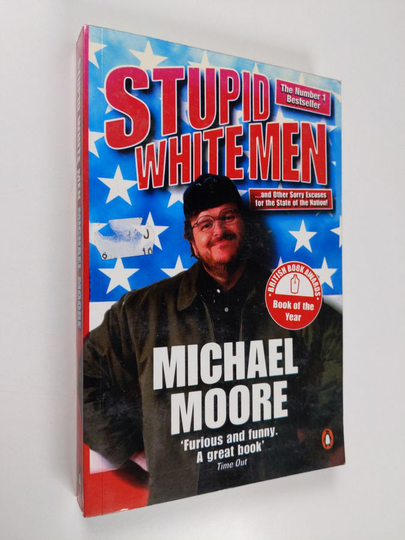Michael Moore : Stupid white men : and other sorry excuses for the state of the nation!