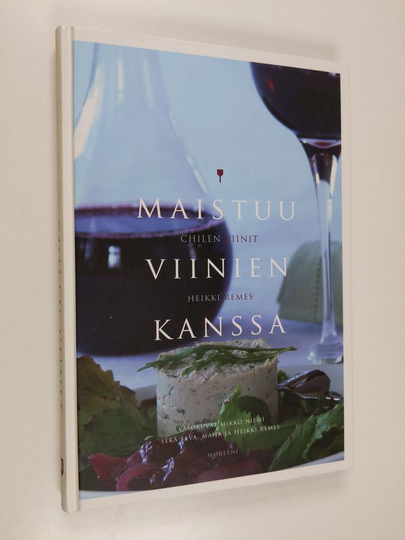 Heikki Remes : Chilen viinit : maistuu viinien kanssa