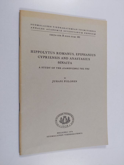 Juhani Piilonen : Hippolytus Romanus, Epiphanius Cypriensis and Anastasius Sinaita - a study of the [Diamerismos tēs gēs]
