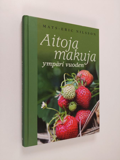 Mats-Eric Nilsson : Aitoja makuja ympäri vuoden