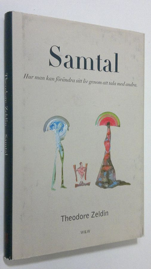 Theodore Zeldin : Samtal : Hur man kan förandra sitt liv genom att tala med andra