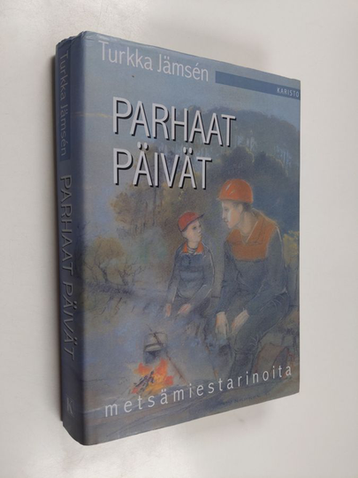Turkka Jämsen : Parhaat päivät : metsämiestarinoita