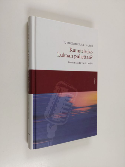 Kuunteleeko kukaan puhettasi? : kuinka saada viesti perille