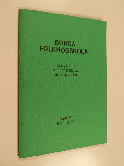 Borgå folkhögskola : Redogörelse sammanställd av Bertil Sveholm, läsåret 1972-1973