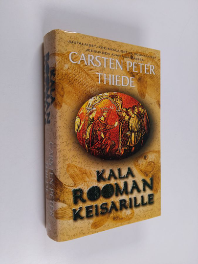 Carsten Peter Thiede : Kala Rooman keisarille : juutalaiset, kreikkalaiset ja roomalaiset Jeesuksen ajan maailmassa