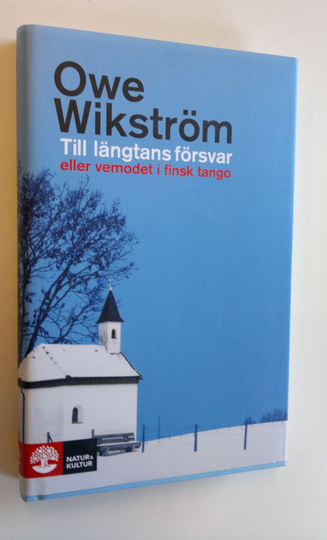 Owe Wikström : Till längtans försvar eller vemodet i finsk tango